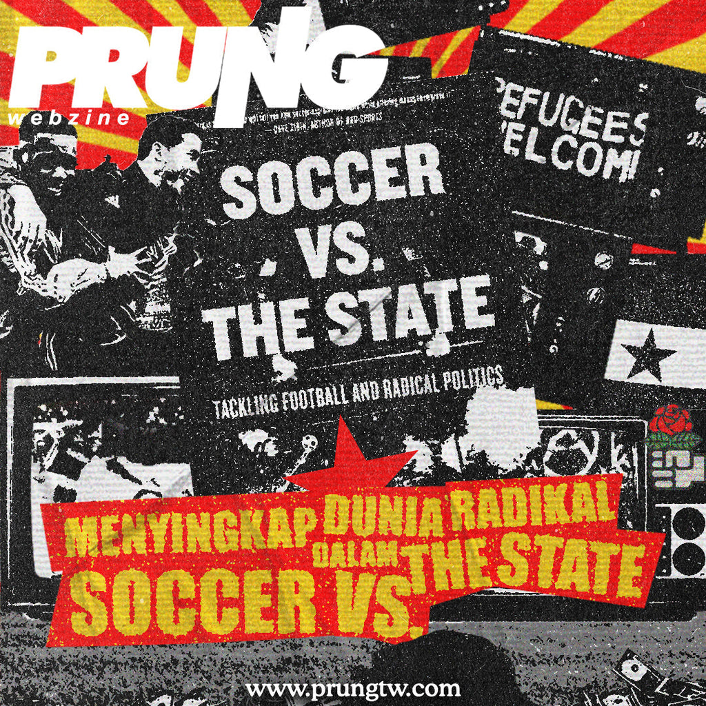 Sepakbola, Perlawanan, dan Revolusi: Menyingkap Dunia Radikal dalam Soccer vs. the S